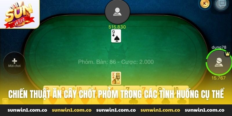 Chiến thuật ăn cây chốt phỏm trong các tình huống cụ thể