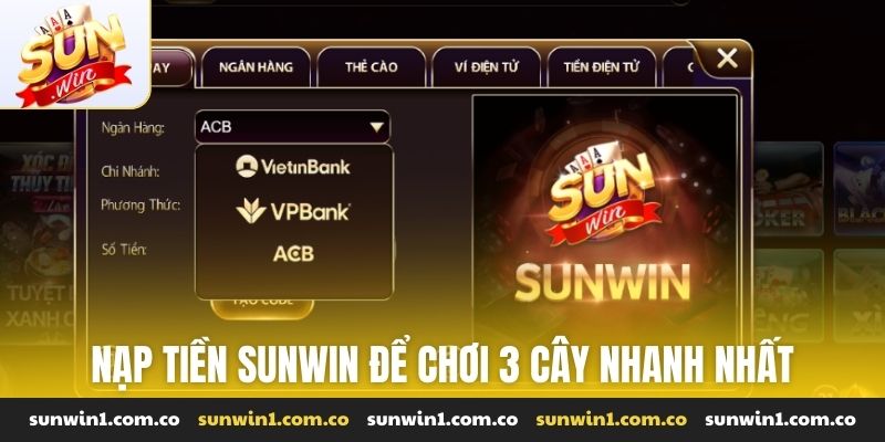 Nạp tiền Sunwin để chơi 3 cây nhanh nhất