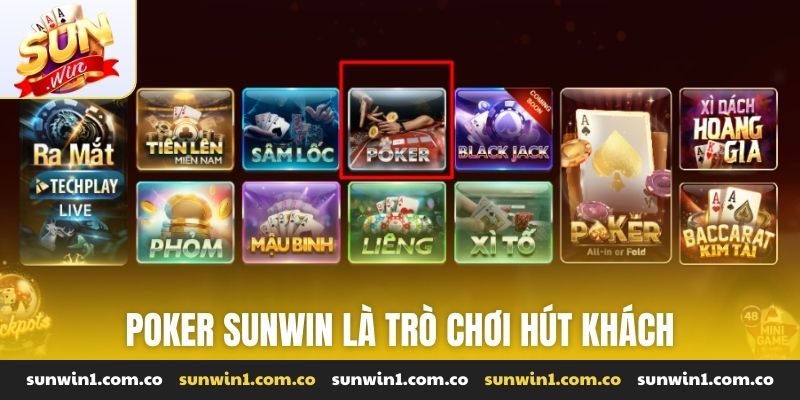 Poker Sunwin là trò chơi hút khách