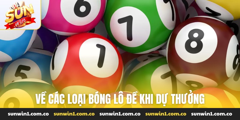 Về các loại bóng lô đề khi dự thưởng
