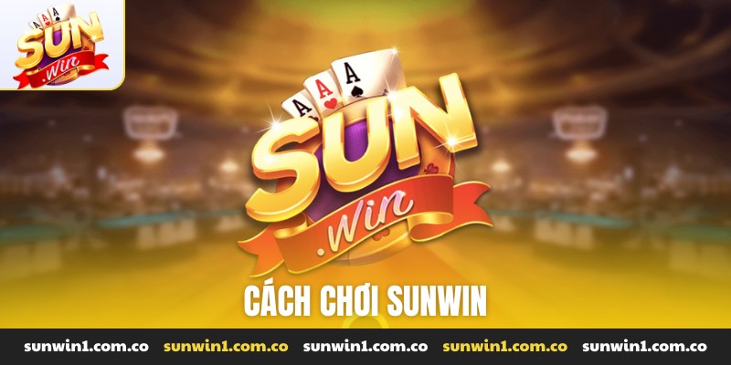 cách chơi Sunwin